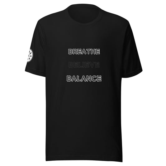 Unisex T-Shirt - "Breathe Believe Balance" Edition